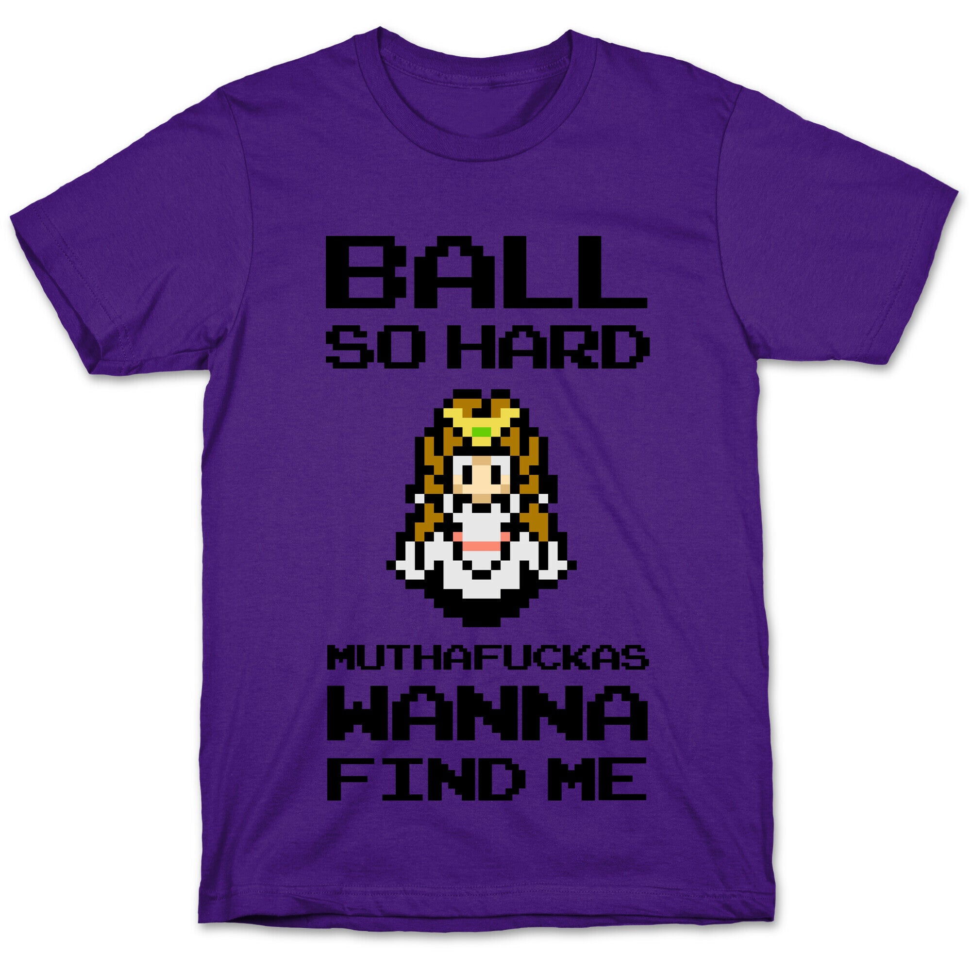Ball So Hard Muthafuckas Wanna Find Me (Zelda) T-Shirt
